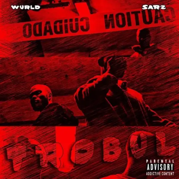 Sarz X Wurld - Trobul